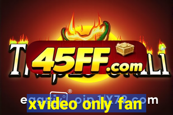 xvideo only fan